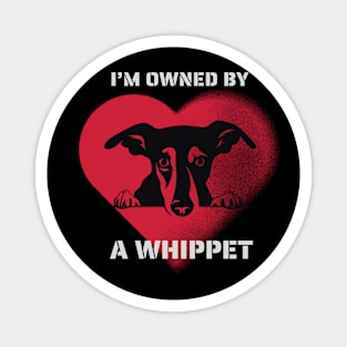 I am Owned by a Whippet Gift for Whippet Lovers Magnet